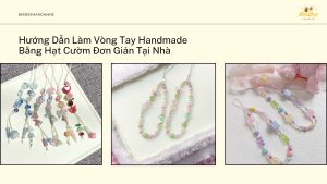 huong-dan-lam-vong-tay-handmade-bang-hat-cuom-don-gian-tai-nha
